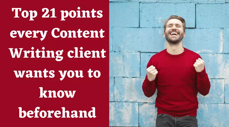 Read more about the article Top 21 points every Content Writing client wants you to know beforehand