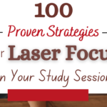 100 Proven Strategies for Laser Focus in Your Study Sessions!